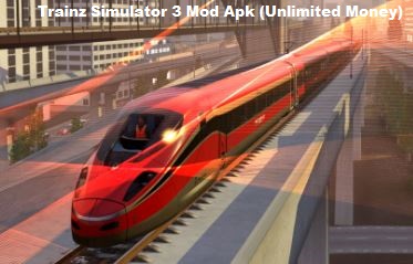 Trainz Simulator 3 Mod Apk (Unlimited Money, Unlock All Levels)