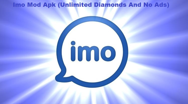 Imo Mod Apk (Unlimited Diamonds And No Ads)